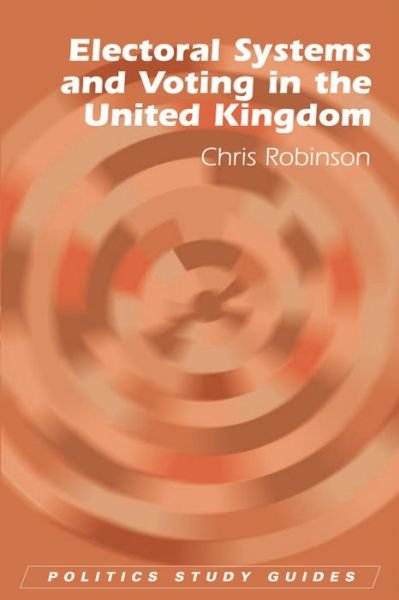 Cover for Chris Robinson · Electoral Systems and Voting in the United Kingdom - Politics Study Guides (Taschenbuch) (2010)