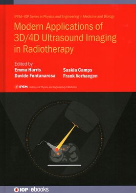 Modern Applications of 3D/4D Ultrasound Imaging in Radiotherapy - IOP ebooks - Emma Harris - Books - Institute of Physics Publishing - 9780750325509 - February 16, 2021