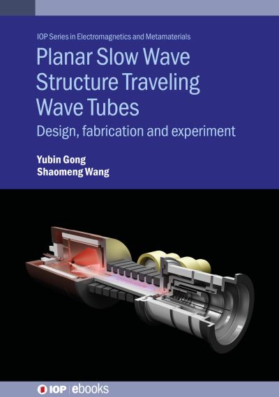 Cover for Yubin Gong · Planar Slow Wave Structure Traveling Wave Tubes: Design, fabrication and experiment - IOP ebooks (Gebundenes Buch) (2024)