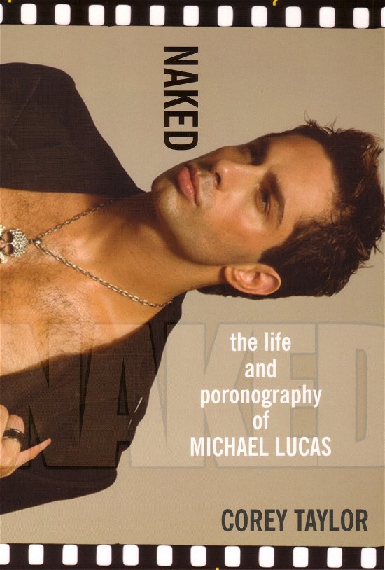 Naked: the Life and Pornography of Michael Lucas - Corey Taylor - Libros - Kensington - 9780758217509 - 1 de junio de 2007
