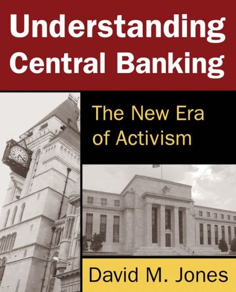 Cover for David Jones · Understanding Central Banking: The New Era of Activism (Gebundenes Buch) (2014)