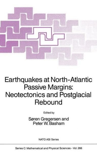 Cover for Soren Gregersen · Earthquakes at North-Atlantic Passive Margins: Neotectonics and Postglacial Rebound - NATO Science Series C (Hardcover bog) [1989 edition] (1989)