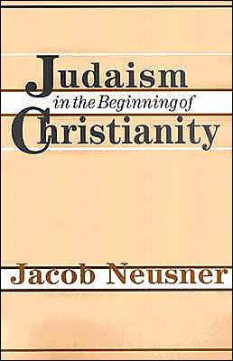 Judaism in the Beginning of Christianity - Jacob Neusner - Books - Augsburg Fortress Publishers - 9780800617509 - 1984