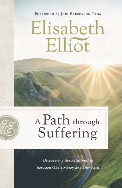 Path Through Suffering Discovering the Relationship Between God's Mercy and Our Pain - Elisabeth Elliot - Livros - Revell - 9780800729509 - 19 de janeiro de 2021