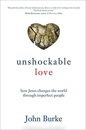Unshockable Love – How Jesus Changes the World through Imperfect People - John Burke - Bücher - Baker Publishing Group - 9780801016509 - 2. September 2014