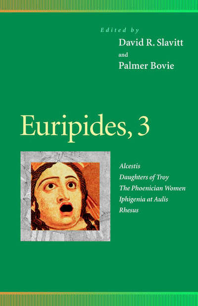 Cover for Euripides · Euripides, 3: Alcestis, Daughters of Troy, The Phoenician Women, Iphigenia at Aulis, Rhesus - Penn Greek Drama Series (Paperback Book) (1998)