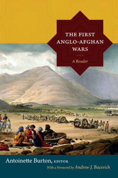 Antoinette Burton · The First Anglo-Afghan Wars: A Reader (Hardcover Book) (2014)