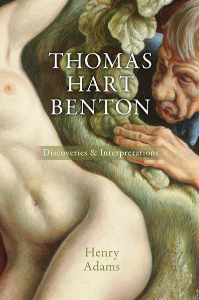 Cover for Henry Adams · Thomas Hart Benton: Discoveries and Interpretations (Hardcover Book) (2015)