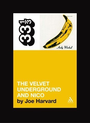 The Velvet Underground's The Velvet Underground and Nico - 33 1/3 - Joe Harvard - Books - Bloomsbury Publishing PLC - 9780826415509 - May 1, 2004