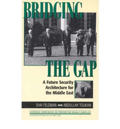 Cover for Shai Feldman · Bridging the Gap: A Future Security Architecture for the Middle East - Carnegie Commission on Preventing Deadly Conflict (Hardcover bog) (1997)