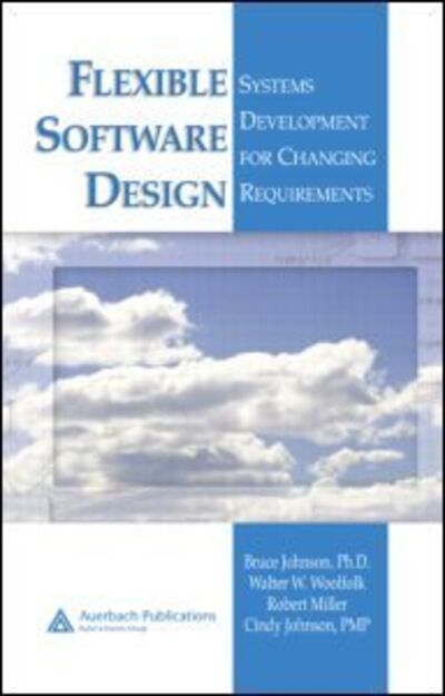 Cover for Bruce Johnson · Flexible Software Design: Systems Development for Changing Requirements (Hardcover Book) (2005)