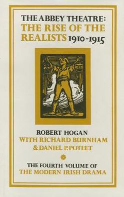 Cover for Robert Hogan · Abbey Theatre:the Rise of the Realists 1910-1915 (Modern Irish Drama) (Modern Irish Drama: a Documentary History) (V. 4) (Hardcover Book) (1979)