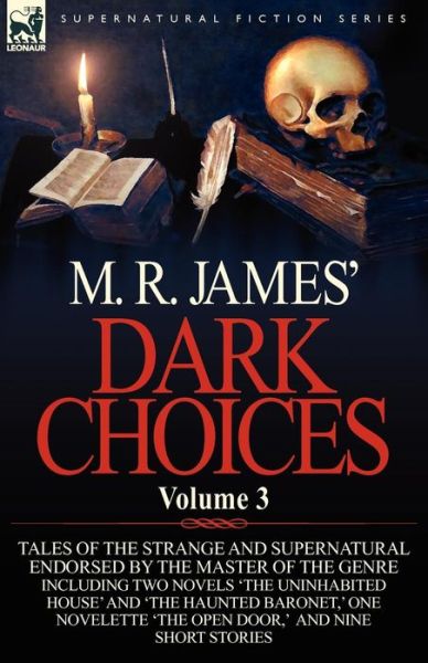 Cover for James, M R (King's College, Cambridge (Emeritus)) · M. R. James' Dark Choices: Volume 3-A Selection of Fine Tales of the Strange and Supernatural Endorsed by the Master of the Genre; Including Two (Paperback Book) (2011)