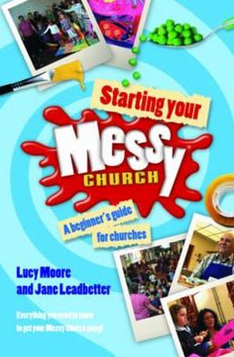 Cover for Lucy Moore · Starting Your Messy Church: A beginner's guide for churches (Pocketbok) (2012)