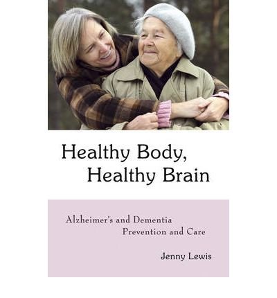 Cover for Jenny Lewis · Healthy Body, Healthy Brain: Alzheimer's and Dementia Prevention and Care (Taschenbuch) (2010)