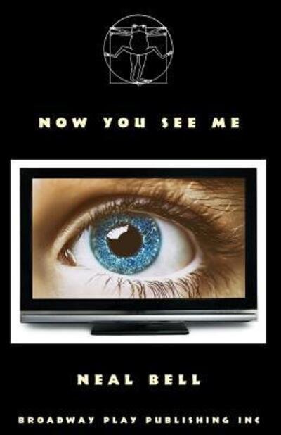 Now You See Me - Neal Bell - Boeken - Broadway Play Publishing, Incorporated - 9780881456509 - 7 juni 2016