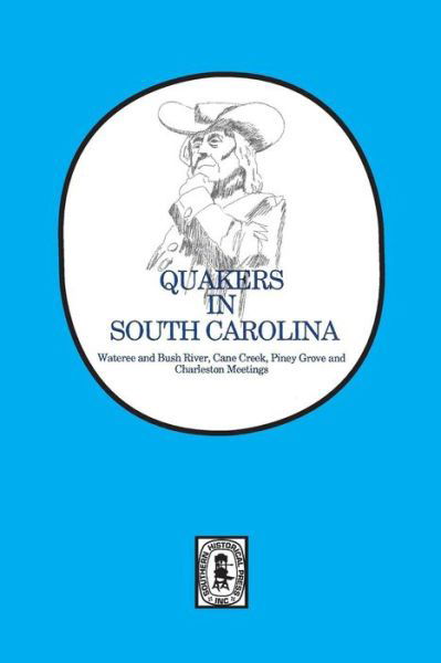 Cover for S. Emmett Lucas · Quakers in South Carolina, Wateree and Bush River, Cane Creek, Piney Grove, and Charleston Meetings (Paperback Book) (2018)