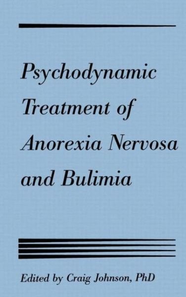 Cover for Craig L. Johnson · Psychodynamic Treatment of Anorexia Nervosa and Bulimia (Gebundenes Buch) (1991)