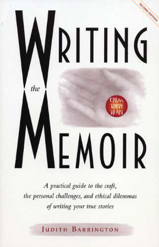 Writing the Memoir: from Truth to Art, Second Edit - Judith Barrington - Libros - The Eighth Mountain Press - 9780933377509 - 1 de febrero de 2002