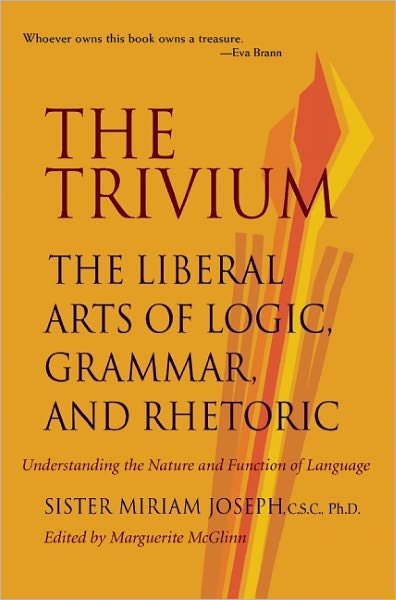Cover for Sister Miriam Joseph · Trivium: The Liberal Arts of Logic, Grammar &amp; Rhetoric (Pocketbok) (2022)