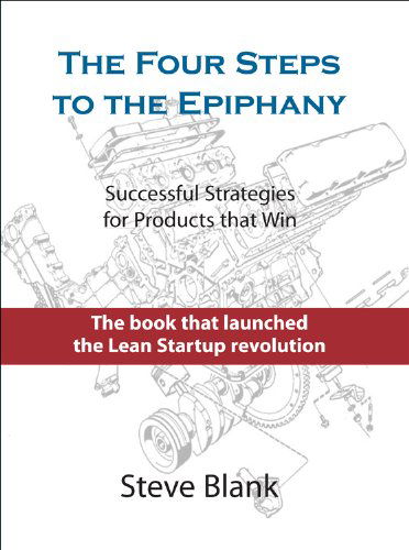 The Four Steps to the Epiphany - Steve Blank - Kirjat - K&S Ranch - 9780989200509 - keskiviikko 17. heinäkuuta 2013