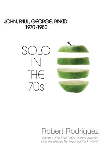 Cover for Robert Rodriguez · Solo in the 70s: John, Paul, George, Ringo: 1970-1980 (Taschenbuch) (2013)