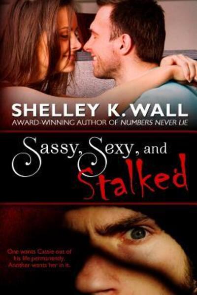 Cover for Shelley K Wall · Sassy, Sexy, and Stalked (Paperback Book) (2014)