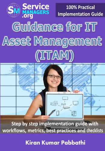 Cover for Kiran Kumar Pabbathi · Guidance for It Asset Management (Itam): Step by Step Implementation Guide with Workflows, Metrics, Best Practices and Checklists (100% Practical Implementation Guide) (Paperback Book) (2014)