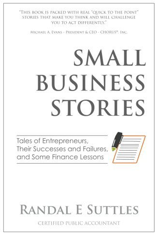 Cover for Randal E Suttles · Small Business Stories: Tales of Entrepreneurs, Their Successes and Failures, and Some Finance Lessons (Paperback Book) (2014)