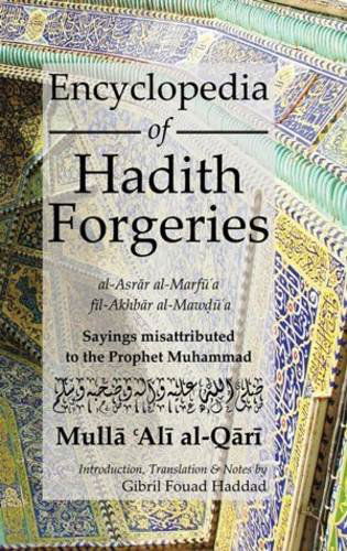 Cover for M. A. Al Qari · Encyclopedia of Hadith Forgeries: al-Asrar al-Marfu'a fil-Akhbar al-Mawdu'a: Sayings Misattributed to the Prophet Muhammad (Hardcover Book) (2013)