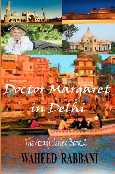 Cover for Waheed Rabbani · Doctor Margaret in Delhi: the Azadi Series Book 2 (Paperback Book) (2015)