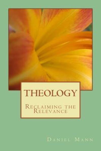Cover for Daniel Mann · Theology Reclaiming the Relevance (Paperback Book) (2016)
