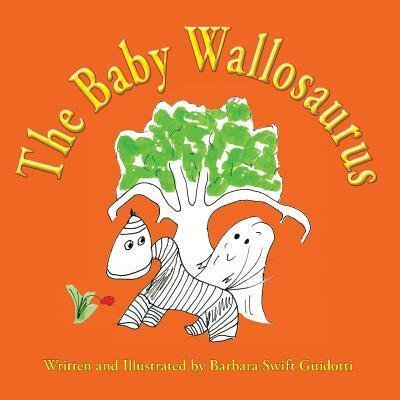 Cover for Barbara Swift Guidotti · The Baby Wallosaurus (Pocketbok) (2018)