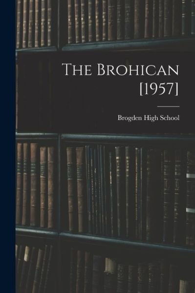 Cover for N C ) Brogden High School (Dudley · The Brohican [1957] (Paperback Book) (2021)