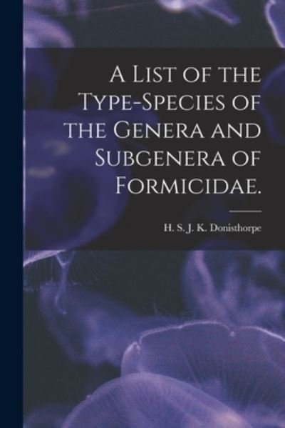 Cover for H S J K Donisthorpe · A List of the Type-species of the Genera and Subgenera of Formicidae. (Taschenbuch) (2021)