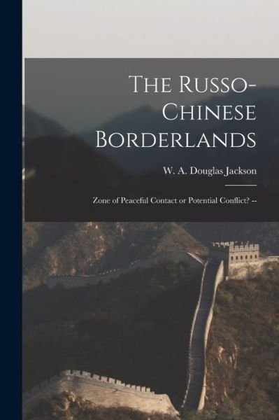 Cover for W A Douglas (William Arthu Jackson · The Russo-Chinese Borderlands (Paperback Book) (2021)