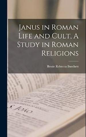 Cover for Burchett Bessie Rebecca · Janus in Roman Life and Cult, a Study in Roman Religions (Book) (2022)