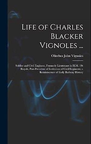Cover for Olinthus John Vignoles · Life of Charles Blacker Vignoles ... (Book) (2022)