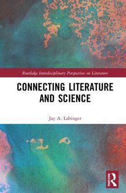 Cover for Jay A. Labinger · Connecting Literature and Science - Routledge Interdisciplinary Perspectives on Literature (Hardcover Book) (2021)