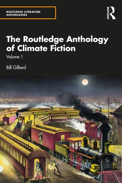 Cover for Bill Gillard · The Routledge Anthology of Climate Fiction: Volume One - Routledge Literature Anthologies (Paperback Book) (2024)