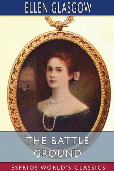 Ellen Glasgow · The Battle Ground (Esprios Classics) (Paperback Book) (2024)