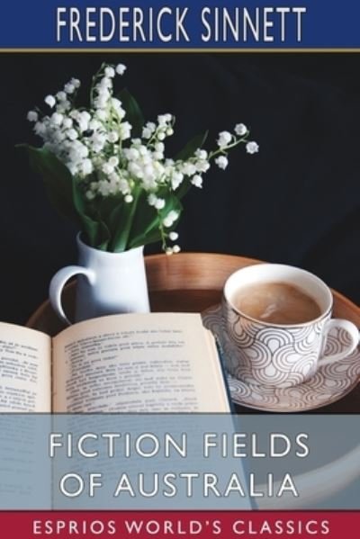 Frederick Sinnett · Fiction Fields of Australia (Esprios Classics) (Paperback Book) (2024)