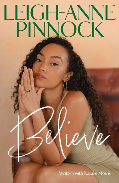 Cover for Leigh-Anne Pinnock · Believe: An empowering and honest memoir from Leigh-Anne Pinnock, member of one of the world's biggest girl bands, Little Mix. (Pocketbok) (2023)