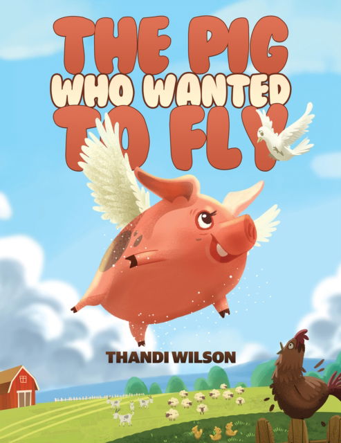 Cover for Thandi Wilson · The Pig Who Wanted to Fly (Paperback Book) (2025)