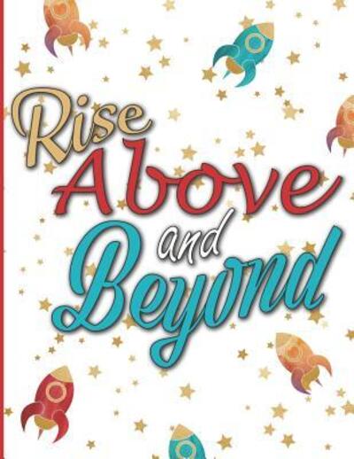 Cover for Larkspur &amp; Tea Publishing · Rise Above and Beyond (Paperback Book) (2019)