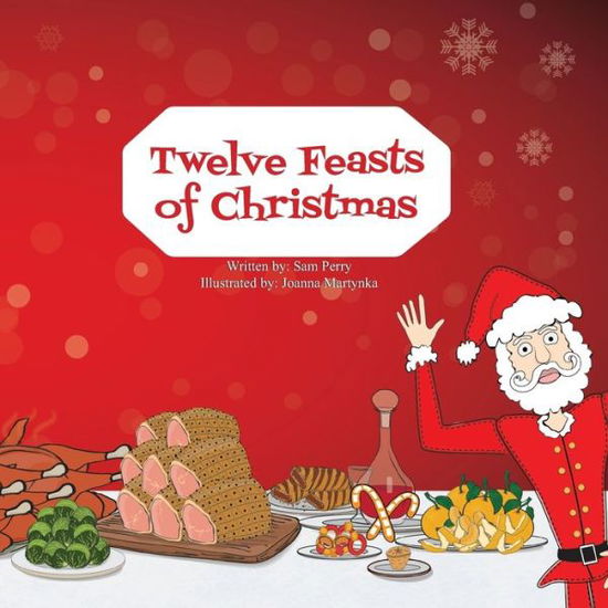 Twelve Feasts of Christmas - Sam Perry - Books - Independently Published - 9781081518509 - August 21, 2019