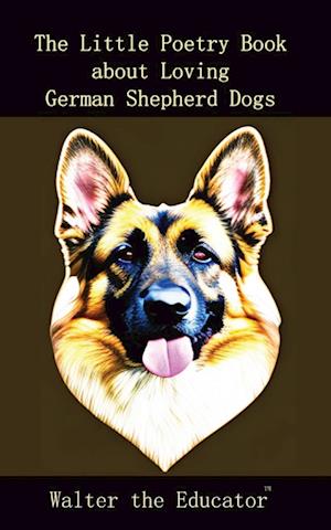 Cover for Walter the Educator · Little Poetry Book about Loving German Shepherd Dogs (Book) (2023)