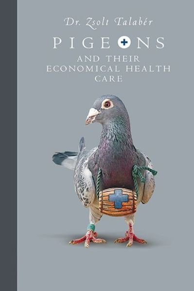 Cover for Zsolt Talaber · Pigeons and their Economical Health Care (Paperback Book) (2019)
