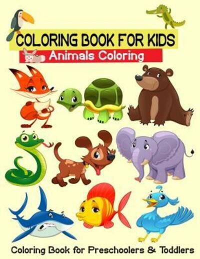 Coloring Book for Kids Animal Coloring Coloring Book for Preschoolers & Toddlers - Sun Moon Journal Notebook Publishing - Książki - Independently Published - 9781091489509 - 25 marca 2019