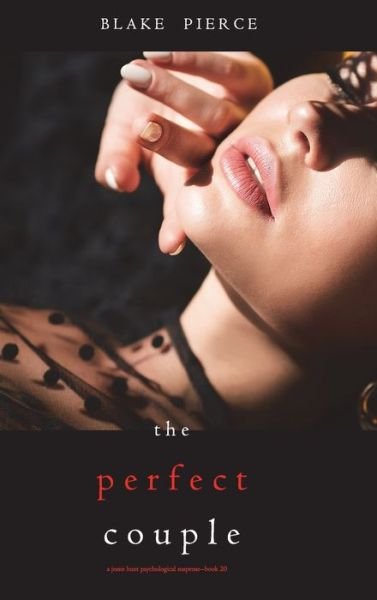 Cover for Blake Pierce · The Perfect Couple (A Jessie Hunt Psychological Suspense Thriller-Book Twenty) (Hardcover Book) (2022)